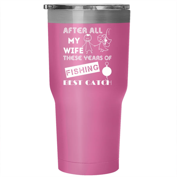 My Wife Is Still My Best Catch Tumbler 30 oz Stainless Steel, Just Married Travel Mug