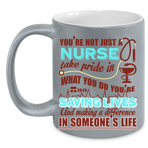 Funny Nurses Coffee Mug, You're Not Just A Nurse Accent Mug