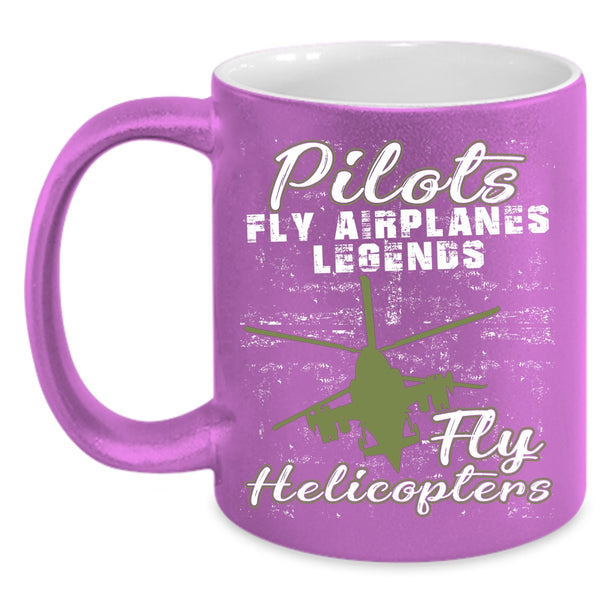 Pilots Fly Airplanes Coffee Mug, Fly Helicopters Coffee Cup