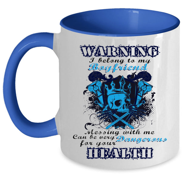 Don't Mess With Me Coffee Mug, I Belong To My Boyfriend Accent Mug