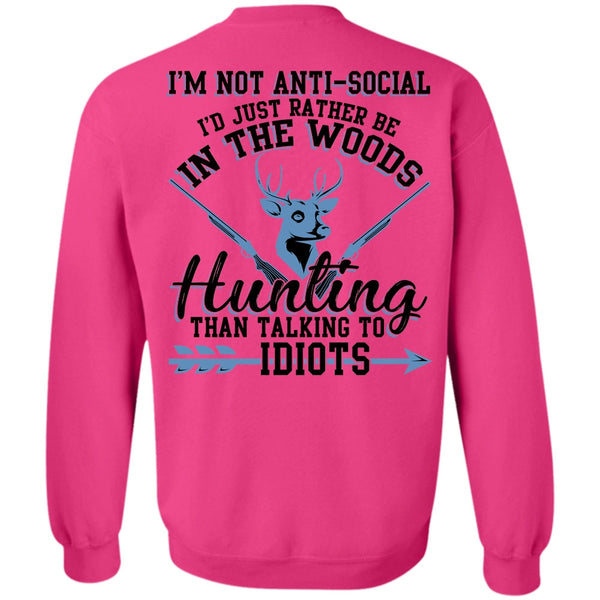 Being A Hunter T Shirt, I'd Just Rather Be In The Woods Hunting Sweatshirt