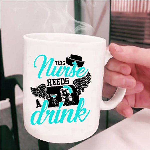 Cute Gift For Nurses Coffee Mug, This Nurse Needs A Drink Cup