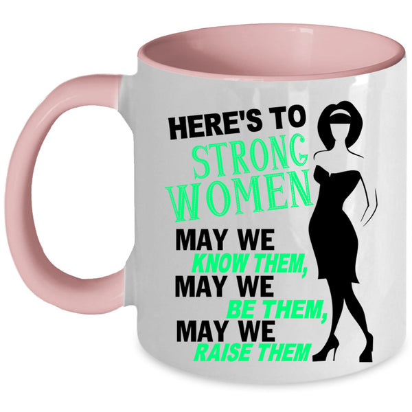 Cute Lady Coffee Mug, Here's To Strong Women Accent Mug