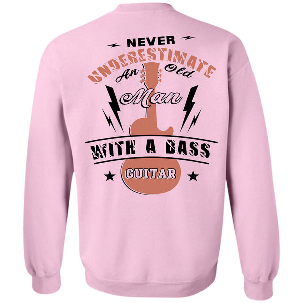 Being A Guitar Player T Shirt, Never Underestimate An Old Man With A Bass Guitar Sweatshirt