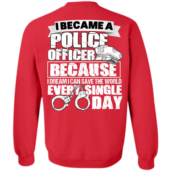 Single Day T Shirt, I Love Police Sweatshirt