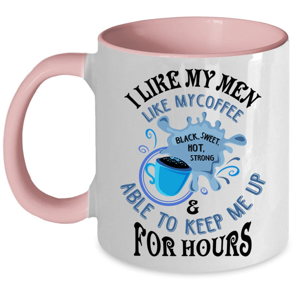 I Love Coffee Coffee Mug, I Like My Men Like My Coffee Accent Mug