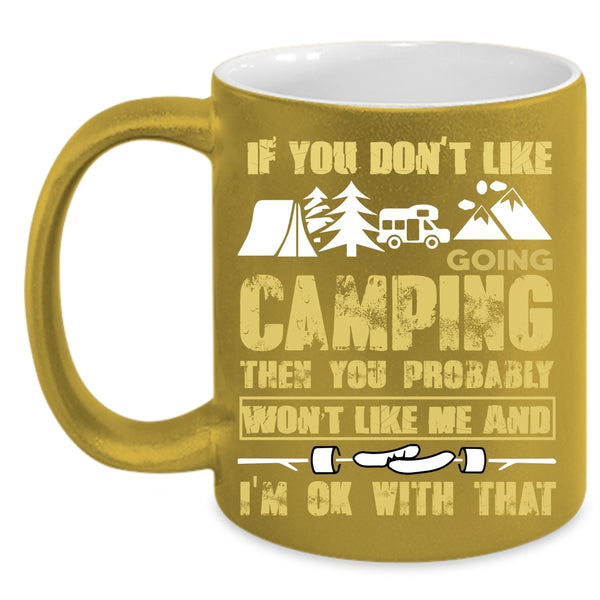 If You Don't Like Going Camping Coffee Mug, Funny Camper Coffee Cup