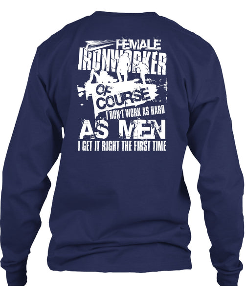 Female Ironworker T Shirt, I Don't Work As Hard T Shirt