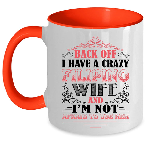 Awesome Filipino Wife Coffee Mug, I Have A Crazy Filipino Wife Accent Mug