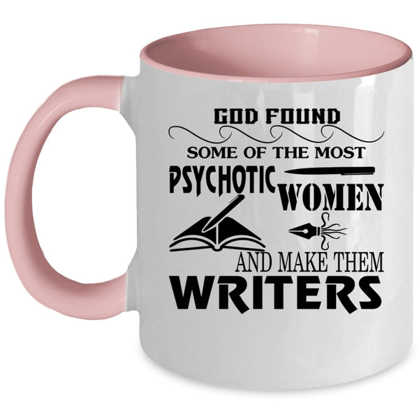 Make The Writers Coffee Mug, The Most Psychotic Women Accent Mug