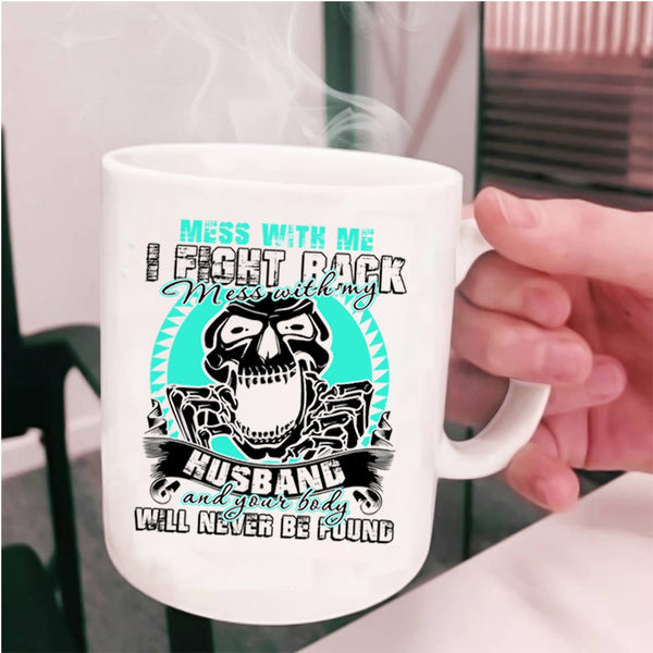 Cool Gift For My Wife Coffee Mug, Don't Mess With My Husband Cup