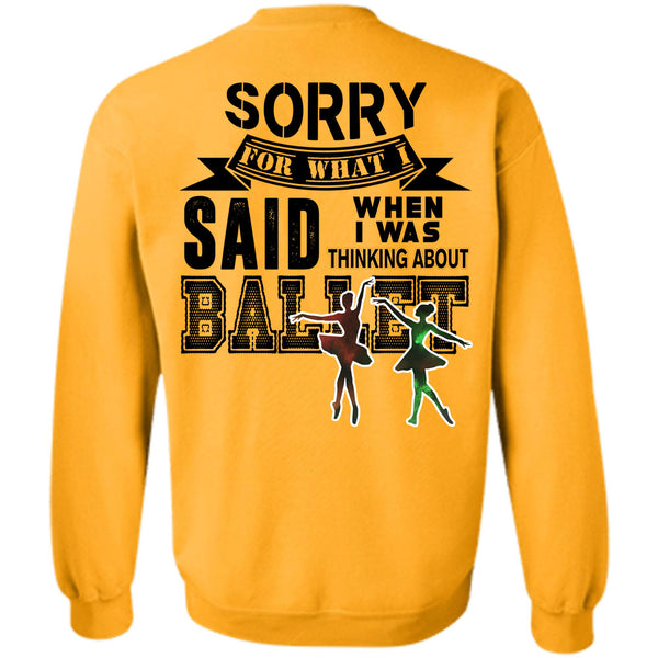 Being A Dancer T Shirt, I Was Thinking About Ballet Sweatshirt