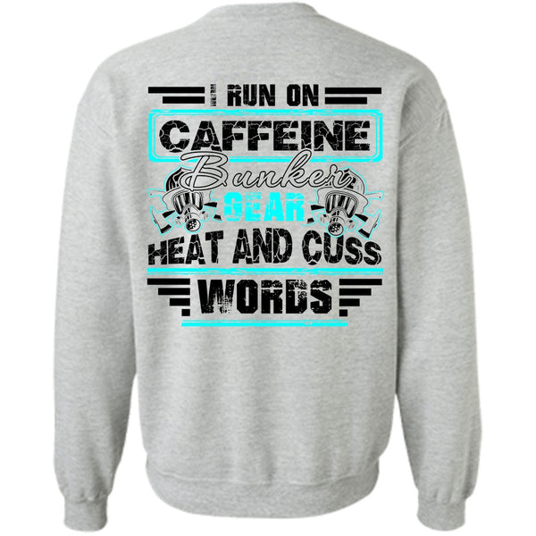 I Love Firefighter T Shirt, I Run Caffeine Bunker Sweatshirt