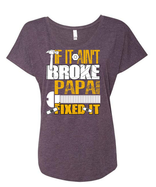 If It Ain't Broke Papa Already Fixed It T Shirt, Being A Papa T Shirt, Cool Shirt (Ladies' Triblend Dolman Sleeve)