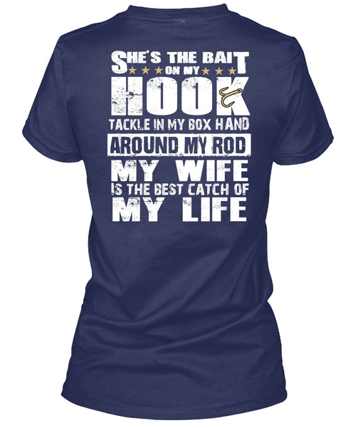 She's The Bait On My Hook T Shirt, My Wife Is The Best Catch T Shirt