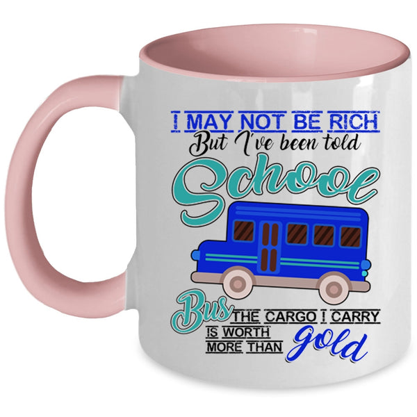 I've Been Told School Bus Coffee Mug, I May Not Be Rich Accent Mug