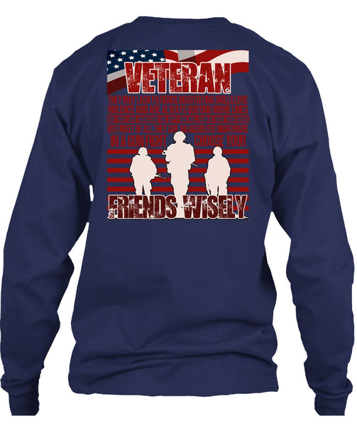 Friends Wisely T Shirt, Being A Veteran T Shirt