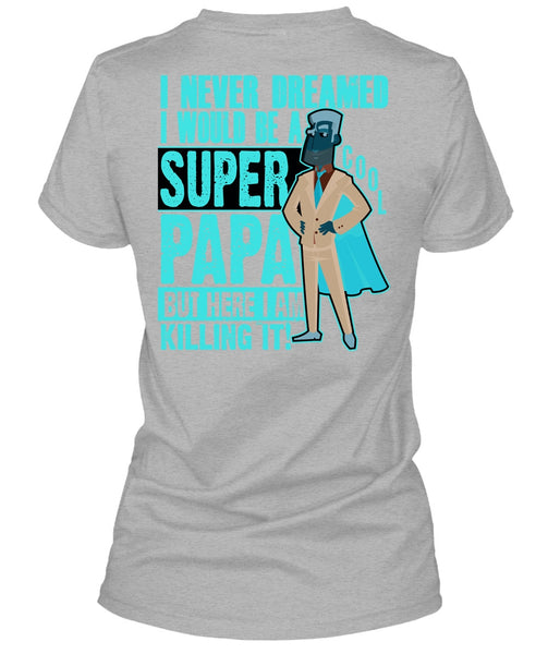I Would Be A Cool Papa T Shirt, I Love Papa T Shirt