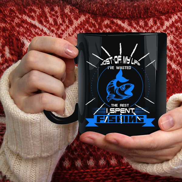 I've Wasted The Rest I Spent Fishing Coffee Mug, Cool Fishing Coffee Cup