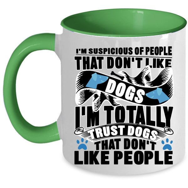 Funny Dog Lovers Coffee Mug, I'm Totally Trust Dogs Accent Mug