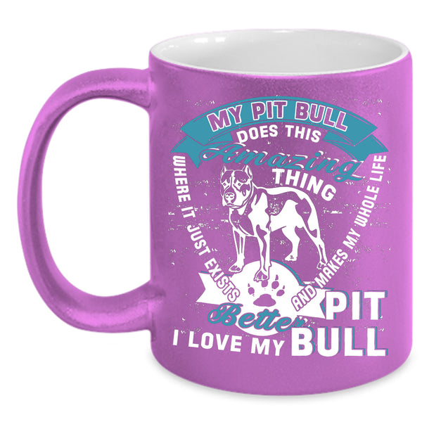 My Pit Bull Does This Amazing Thing Coffee Mug, I Love My Pitbull Coffee Cup