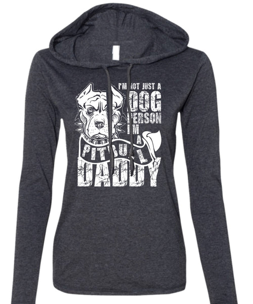 I'm Not Just A Dog Person T Shirt, I'm A Pit Bull Daddy T Shirt (Anvil Ladies Ringspun Hooded)