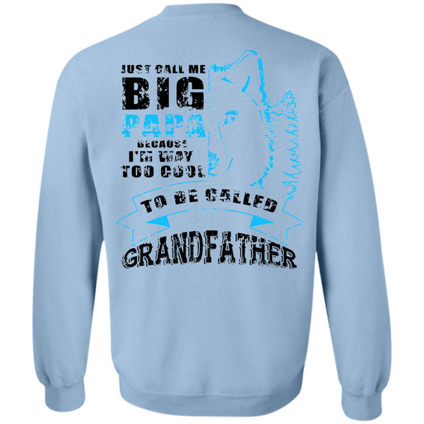 Being A Papa T Shirt, I'm Way Too Cool To Be Called Grandfather Sweatshirt