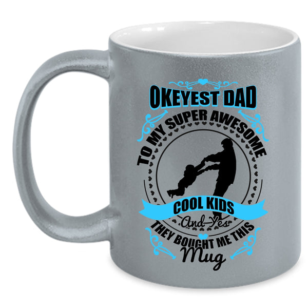Awesome Dad Coffee Mug, Okeyest Dad To My Awesome Cool Kids Accent Mug