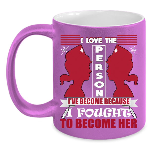 I Love The Person I've Become Coffee Mug, Awesome Nurses Coffee Cup