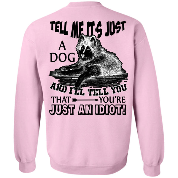 I Love My Dog T Shirt, Tell Me It's Just A Dog Sweatshirt