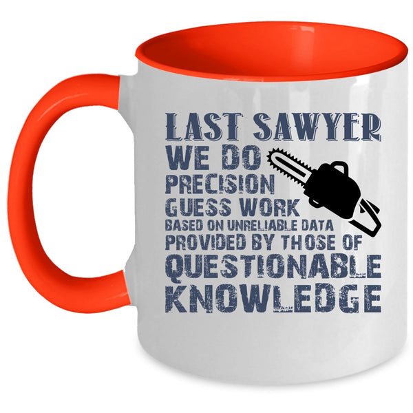 Cool Gift For Sawyers Coffee Mug, Last Sawyer Accent Mug