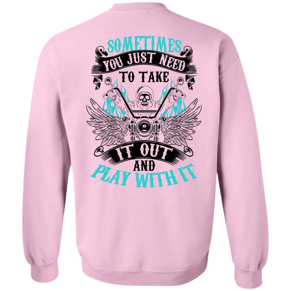 Being A Biking T Shirt, Sometimes You Just Need To Take Sweatshirt