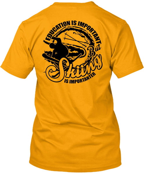 Education Is Important T Shirt, I Love Skiing T Shirt