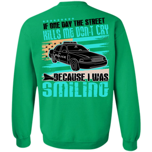 I Love Police T Shirt, Kills Me Don't Cry Sweatshirt