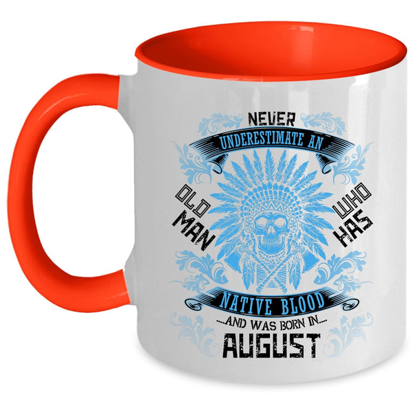 Born In August Coffee Mug, Old Man Has Native Blood Accent Mug
