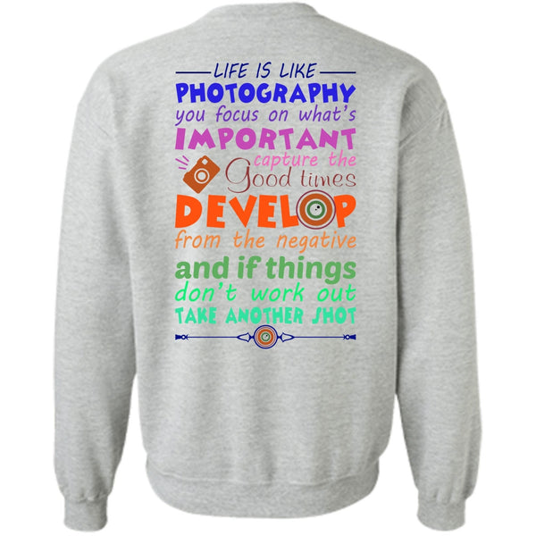 My Job T Shirt, Life Is Like Photography Sweatshirt