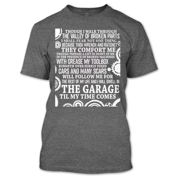 The Garage Till My Time Comes T Shirt, Coolest Mechanic T Shirt