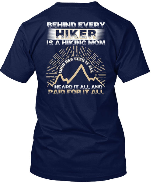Behind Every Hiker Is A Hiking Mom T Shirt, Being A Hiker T Shirt