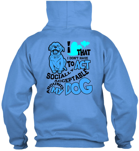 Acceptable Around My Dog T Shirt, I Love My Dog T Shirt