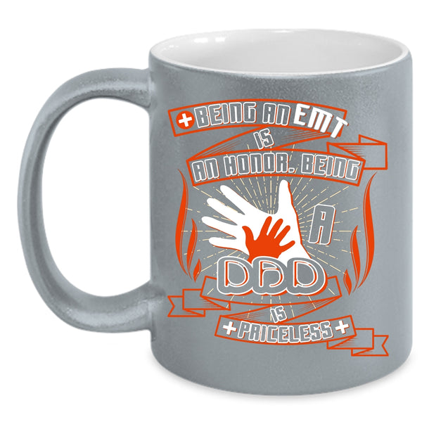 Being A EMT Is An Honor Coffee Mug, Being A Dad Is Priceless Coffee Cup