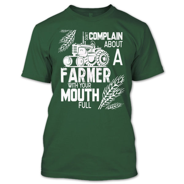 Don't Complain About A Farmer T Shirt, With Your Mouth Full T Shirt