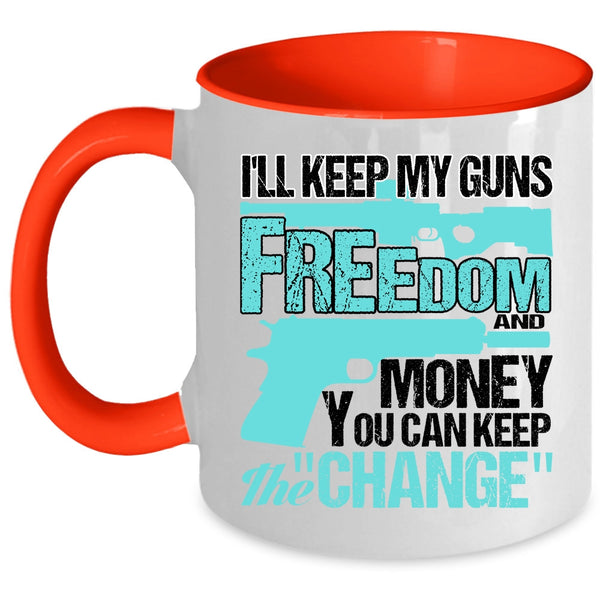 Cool Coffee Mug, I'll Keep My Guns Freedom And Money Accent Mug