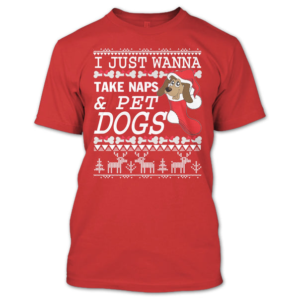 I Just Wanna Take Naps T Shirt, Take Nap & Pet Dogs T Shirt