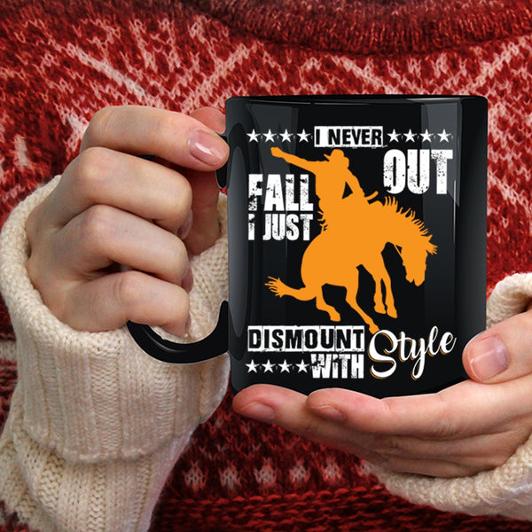 I Never Fall Out Coffee Mug, I Just Dismount With Style Coffee Cup