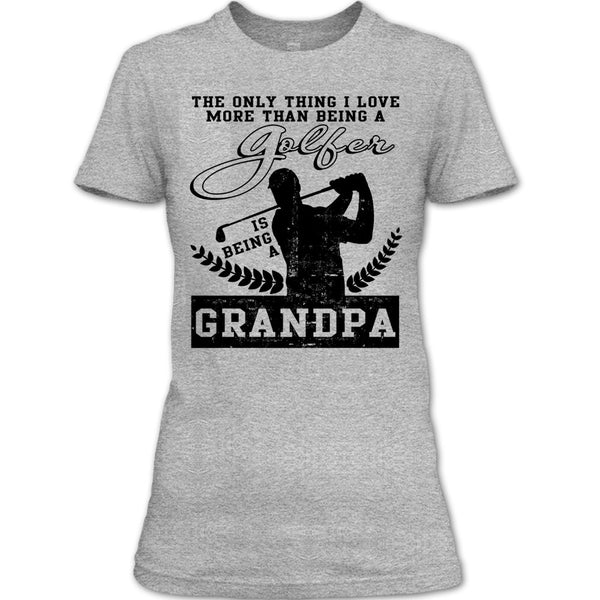 Being A Golfer T Shirt, Coolest Golfing Grandpa T Shirt