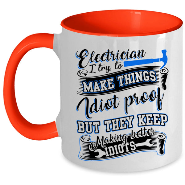 I Try To Make Things Idiot Proof Coffee Mug, Electrician Accent Mug