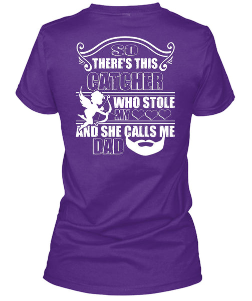 So There's This Catcher Who Stole My Heart T Shirt, She Calls Me Dad T Shirt
