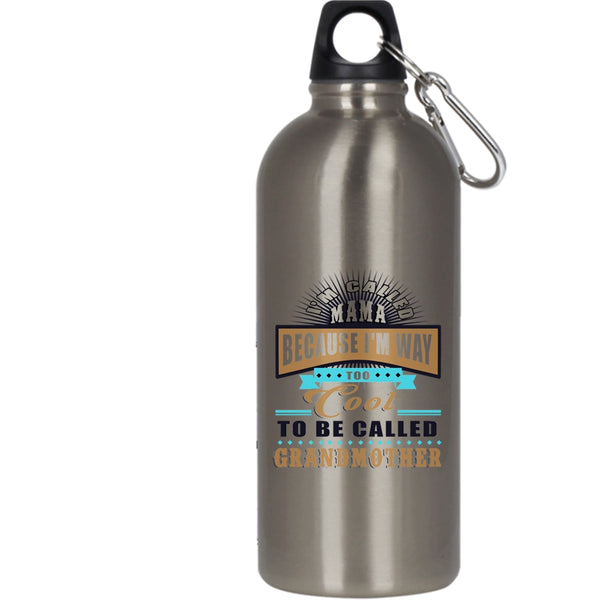 I'm Called Mama 20 oz Stainless Steel Bottle,Too Cool To Be Called Grandmother Outdoor Sports Water Bottle