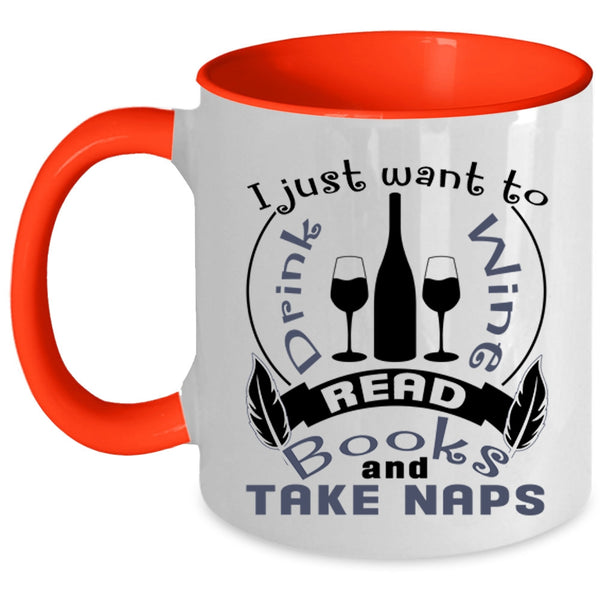 Read Books And Take Naps Coffee Mug, I Just Want To Drink Wine Accent Mug