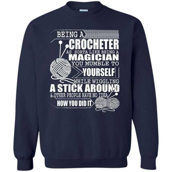 Like Being A Magician T Shirt, Coolest Crocheting Sweatshirt